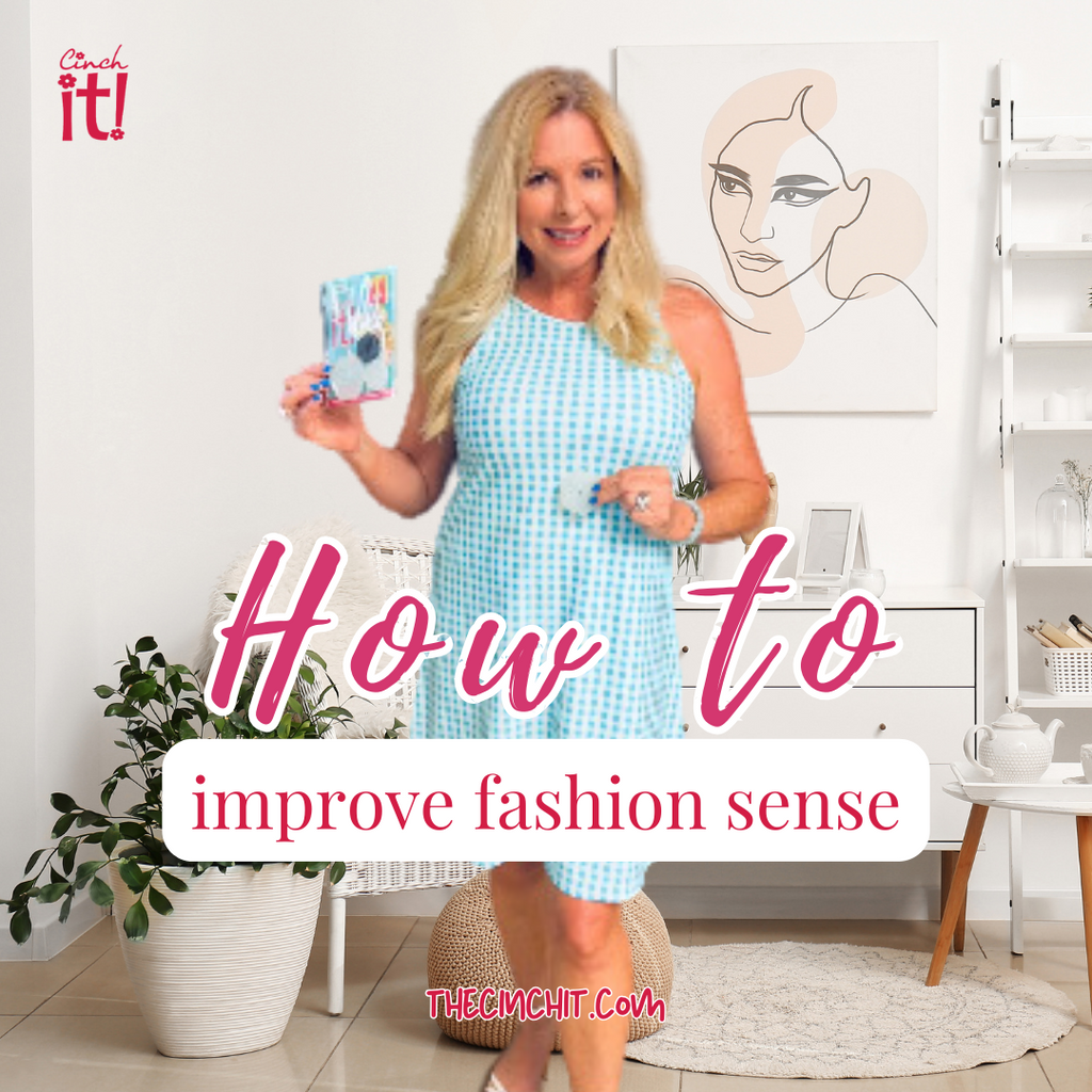 How to Improve Your Fashion Sense: Tips Featuring The Cinch It!
