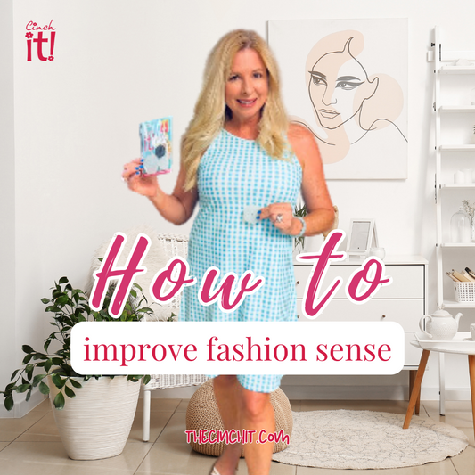 How to Improve Your Fashion Sense: Tips Featuring The Cinch It!