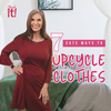 7 Cute Ways to Upcycle Clothes